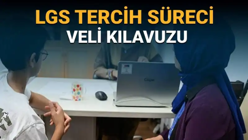 LGS 2025 Tercih Süreci Başladı: Veli Kılavuzu Detayları Açıklandı!