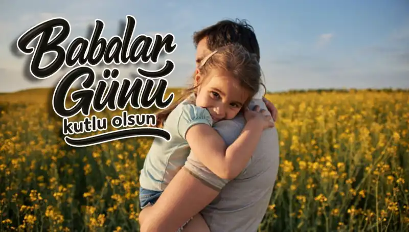 2025 Babalar Günü'nde Paylaşabileceğiniz En Anlamlı Mesajlar