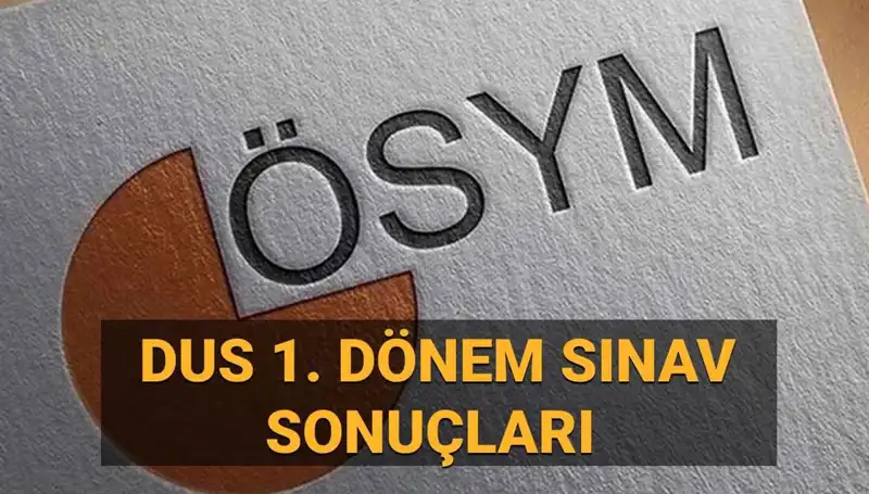 2025 DUS 1. Dönem Sonuçları: ÖSYM’den Beklenen Açıklama Geldi!