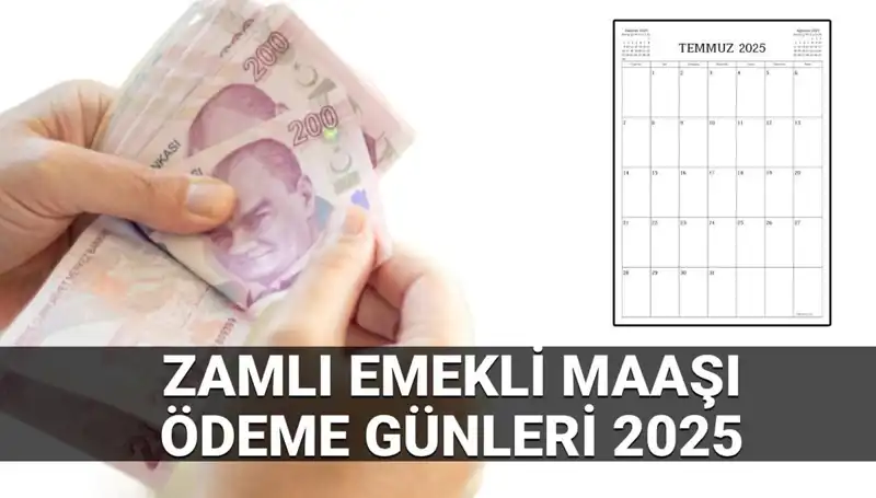 2025'te Temmuz Zamlı Emekli Maaşları Ne Zaman Yatacak?