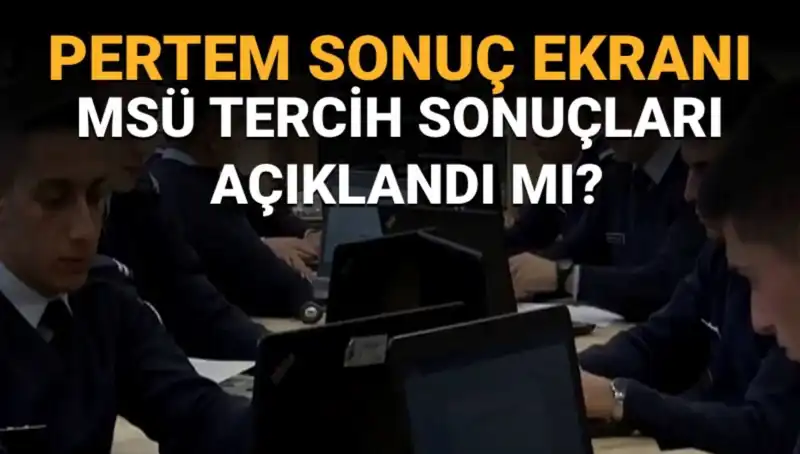 2025 Milli Savunma Üniversitesi Tercih Sonuçları Ne Zaman Açıklanıyor?