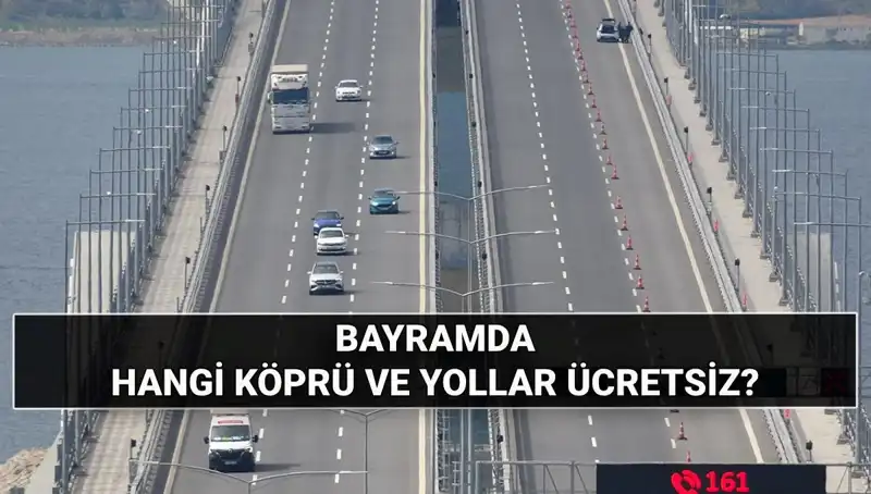 Kurban Bayramı'nda Köprü ve Otoyollar Ücretsiz Olacak Mı?