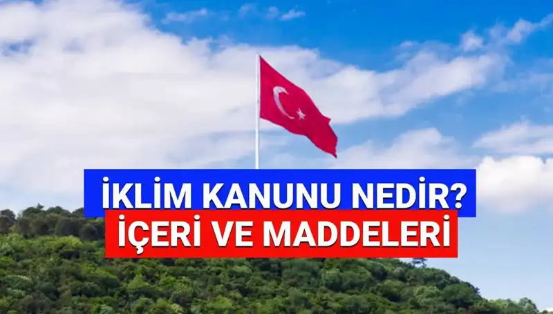 İklim Kanunu 2025’te Gelecek Yasal Düzenlemeler Neler Olacak?