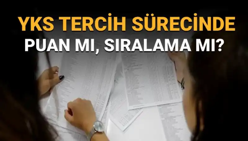 YKS Tercih Sürecinde Stratejik Soru: Puan mı Sıralama mı Öncelikli?
